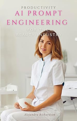 AI Prompt Engineering for the Beauty Industry: Practical techniques, templates, and exercises